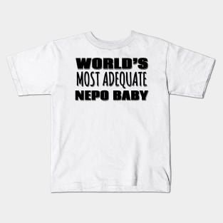 World's Most Adequate Nepo Baby Kids T-Shirt